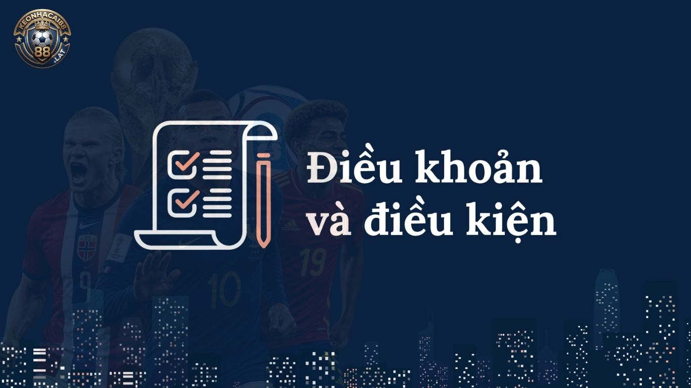 Điều Khoản Và Điều Kiện Sử Dụng Dịch Vụ | Keonhacai88.lat