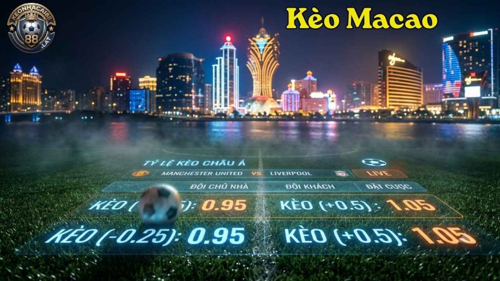 Kèo Macao Là Gì?