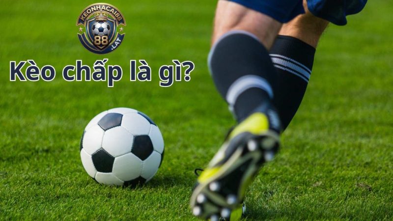 Kèo Chấp Là Gì?