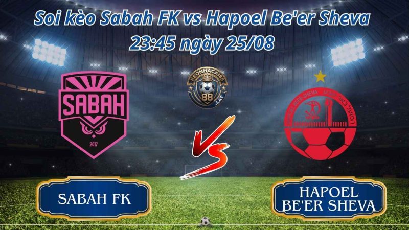 Soi Kèo Bóng Đá Trận Sabah FK vs Hapoel Be'er Sheva (Cúp C1)
