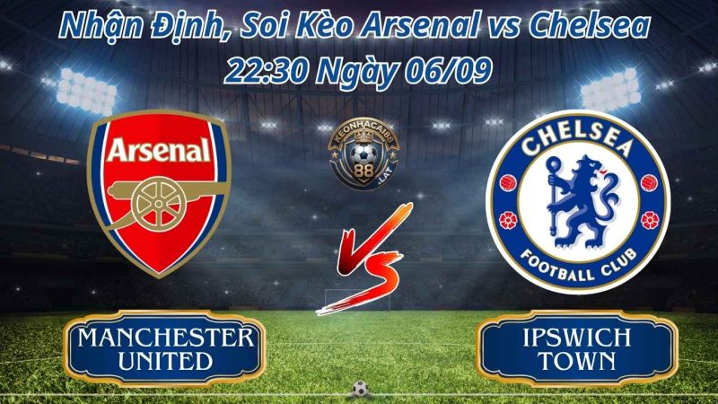 Soi kèo Trận Arsenal vs Chelsea 22:30 ngày 06/09